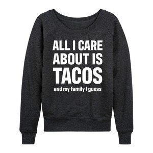 Women's - Instant Message - All I Care About Is Tacos Lightweight French Terry Wide Neck Long Sleeve Shirt - 1 of 4