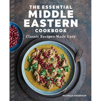 The Essential Middle Eastern Cookbook - by  Michelle Anderson (Paperback)