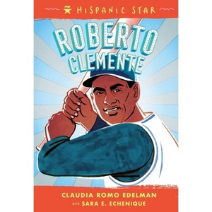 Hispanic Star: Roberto Clemente - by Claudia Romo Edelman & Sara Echenique - 1 of 1