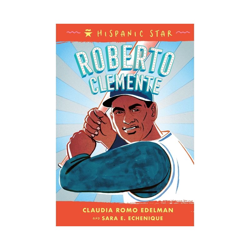 Hispanic Star: Roberto Clemente - by Claudia Romo Edelman & Sara Echenique, 1 of 2