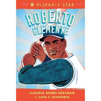Hispanic Star: Roberto Clemente - by Claudia Romo Edelman & Sara Echenique