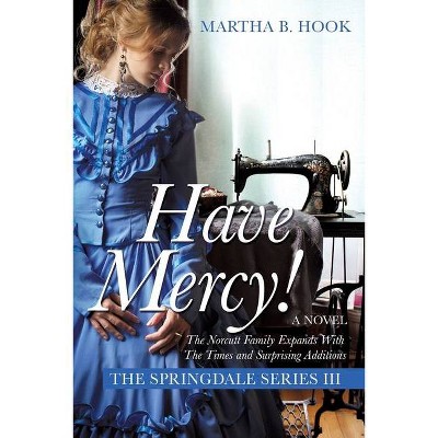 Have Mercy! - by  Martha B Hook (Paperback)