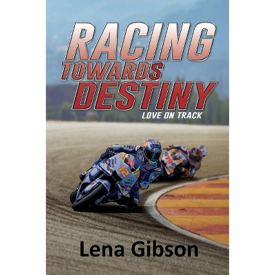 Racing Towards Destiny - (Love on Track) by  Lena Gibson (Paperback)
