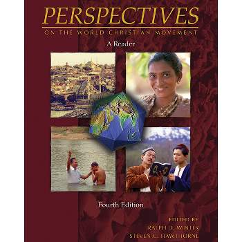 Perspectives on the World Christian Movement (4th Edition) - by  Ralph D Winter & Steven C Hawthorne (Paperback)