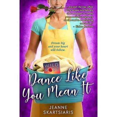 Dance Like You Mean It - by  Jeanne Skartsiaris (Paperback)