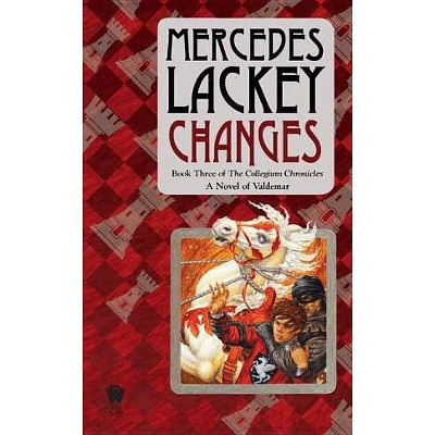 Changes - (Collegium Chronicles (Paperback)) by  Mercedes Lackey (Paperback)