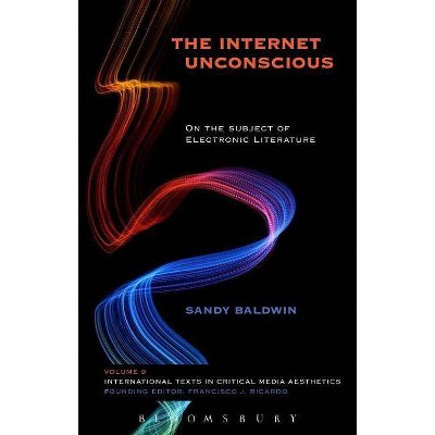 The Internet Unconscious - (International Texts in Critical Media Aesthetics) by  Sandy Baldwin (Paperback)