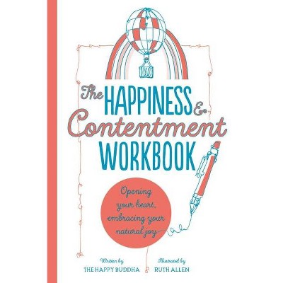 The Happiness & Contentment Workbook - by  The Happy Buddha (Paperback)