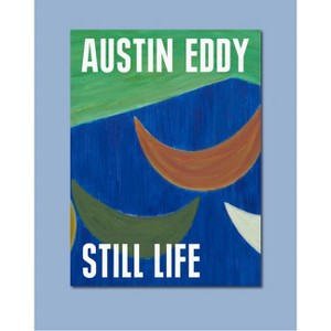 Still Life - by  Austin Eddy & Matthia Löbke (Paperback) - 1 of 1
