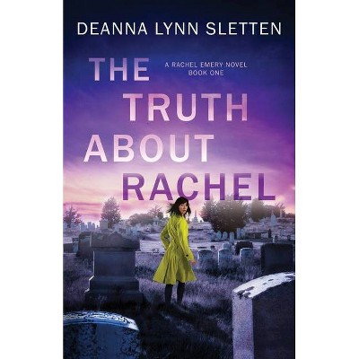 The Truth About Rachel - (Rachel Emery) by  Deanna Lynn Sletten (Paperback)