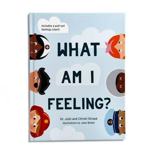 What Am I Feeling? - by  Josh Straub & Christi Straub (Hardcover) - image 1 of 1