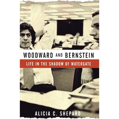 Woodward and Bernstein - by  Alicia C Shepard (Paperback)