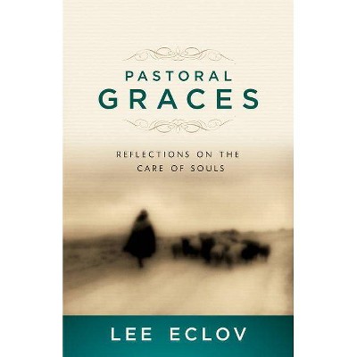 Pastoral Graces - by  Lee Eclov (Paperback)