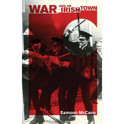 War and an Irish Town - by  Eamonn McCann (Paperback)