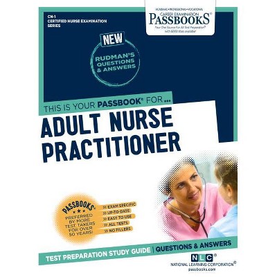 Adult Nurse Practitioner (CN-1) - (Certified Nurse Examination) by  National Learning Corporation (Paperback)