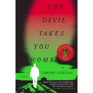 The Devil Takes You Home - by  Gabino Iglesias (Paperback) - 1 of 1