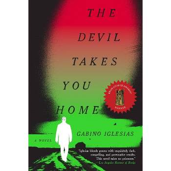 The Devil Takes You Home - by Gabino Iglesias