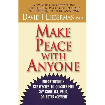 Make Peace with Anyone - by  David J Lieberman (Paperback)