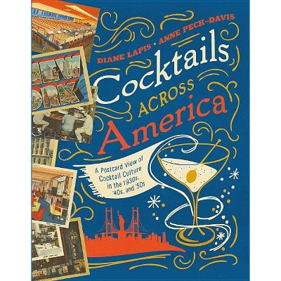 Cocktails Across America - by  Diane Lapis & Anne Peck-Davis (Hardcover)