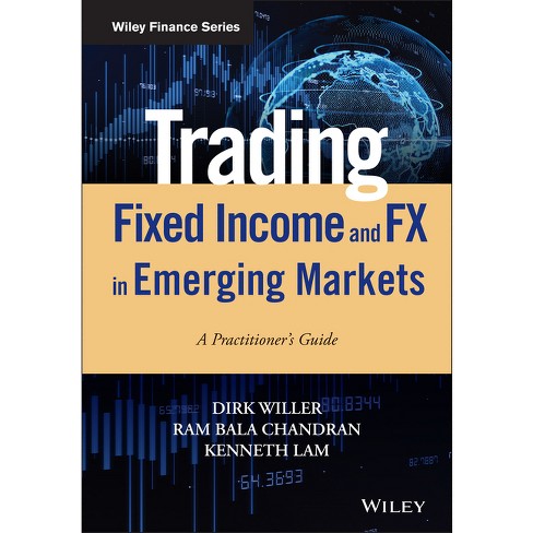 Trading Fixed Income and Fx in Emerging Markets - (Wiley Finance) by  Dirk Willer & Ram Bala Chandran & Kenneth Lam (Hardcover) - image 1 of 1