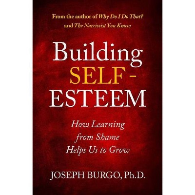 Building Self-Esteem - by  Joseph Burgo (Paperback)