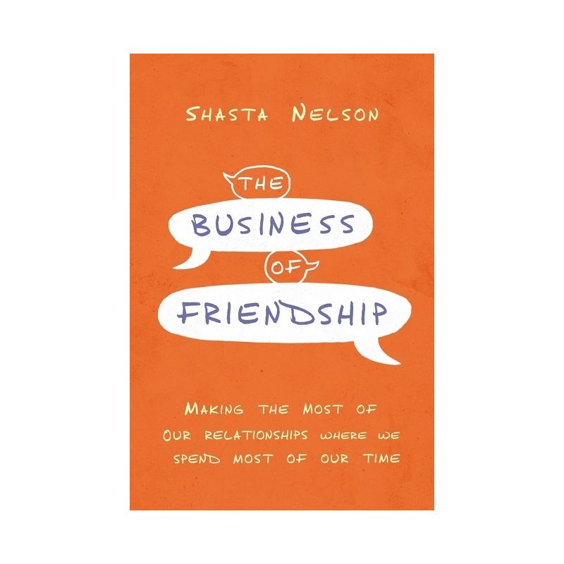 The Business of Friendship - by  Shasta Nelson (Hardcover), 1 of 2
