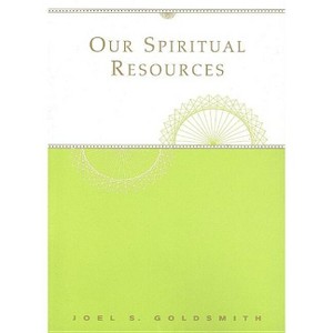 Our Spiritual Resources - by  Joel S Goldsmith (Paperback) - 1 of 1