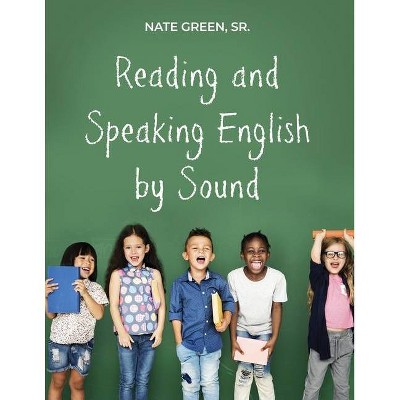 Reading and Speaking English by Sound - by  Nate Green (Paperback)