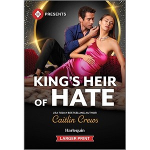 King's Heir of Hate - Large Print by  Caitlin Crews (Paperback) - 1 of 1
