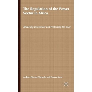 The Regulation of the Power Sector in Africa - by  Edward Marandu & Dorcas Kayo (Hardcover) - 1 of 1