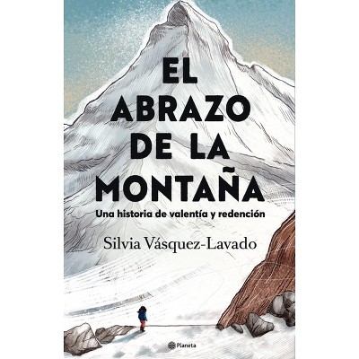 El Abrazo de la Montaña: Una Historia de Valentía Y Redención / In the Shadow of the Mountain: A Memoir of Courage - by  Silvia Vásquez-Lavado
