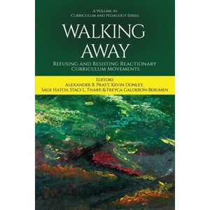 Walking Away - (Curriculum and Pedagogy) by  Alexander B Pratt (Paperback) - 1 of 1