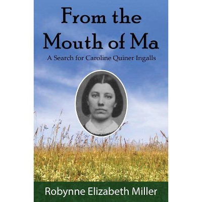 From the Mouth of Ma - by  Robynne Elizabeth Miller (Paperback)