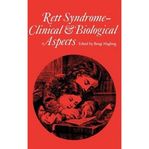 Rett Syndrome - Clinical and Biological Aspects - (Clinics in Developmental Medicine (Mac Keith Press)) by  Bengt Hagberg (Hardcover) - 1 of 1