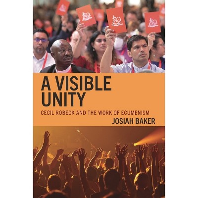 Visible Unity - by  Josiah Baker (Hardcover)