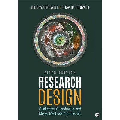 Research Design - 5th Edition by  John W Creswell & J David Creswell (Paperback)