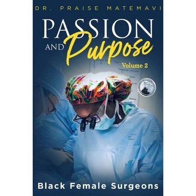 Pasion and Purpose Volume 2 - by  Praise Matemavi & Terrie Sizemore (Paperback)