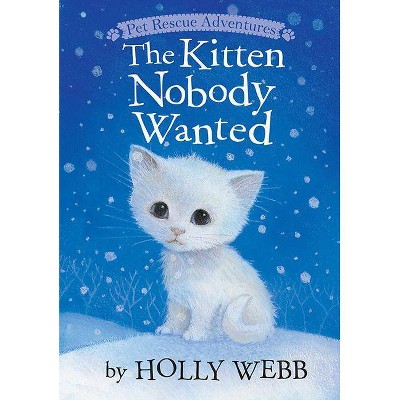 Kitten Nobody Wanted - (Pet Rescue Adventures) by  Holly Webb (Paperback)