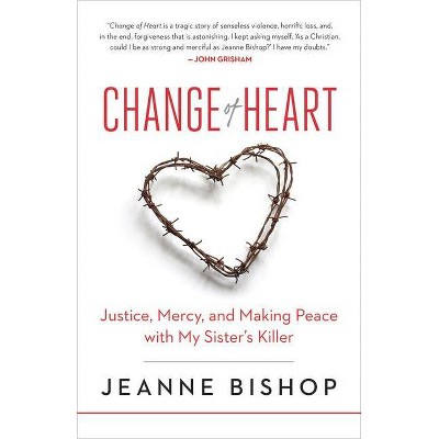 Change of Heart - by  Jeanne Bishop (Hardcover)