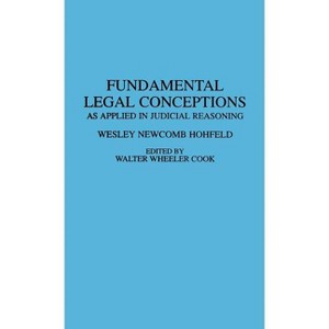Fundamental Legal Conceptions - by  Wesley N Hohfeld (Hardcover) - 1 of 1