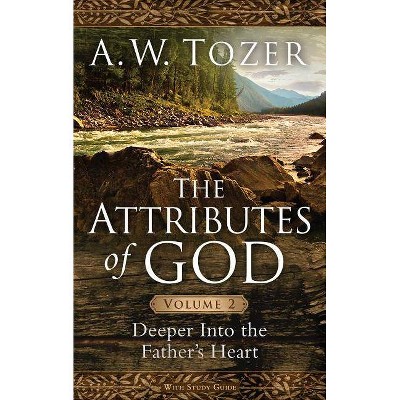 The Attributes of God, Volume 2 - by  A W Tozer (Paperback)