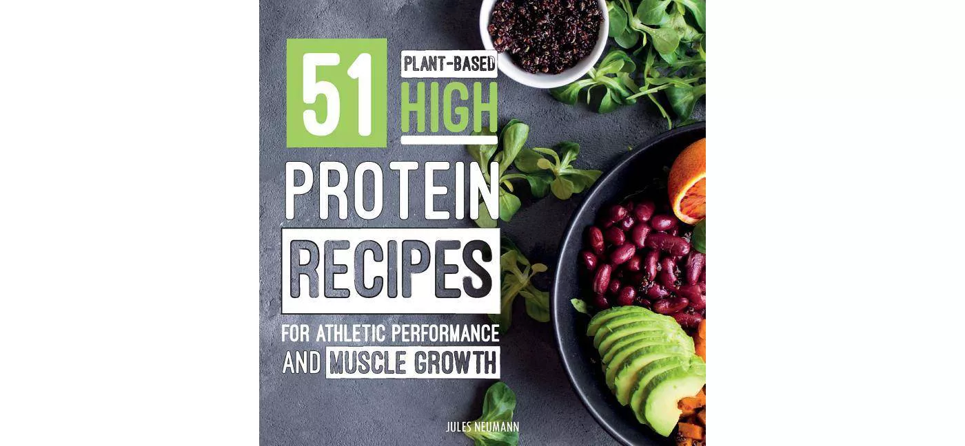 51 Plant-Based High-Protein Recipes - (Vegan Meal Prep Bodybuilding Cookbook) by Jules Neumann - image 1 of 1