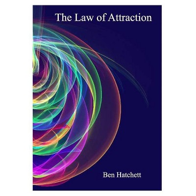 The Law of Attraction - by  Ben Hatchett (Paperback)