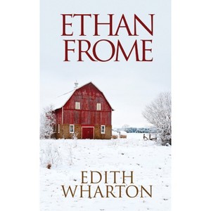 Ethan Frome - by  Edith Wharton (Paperback) - 1 of 1