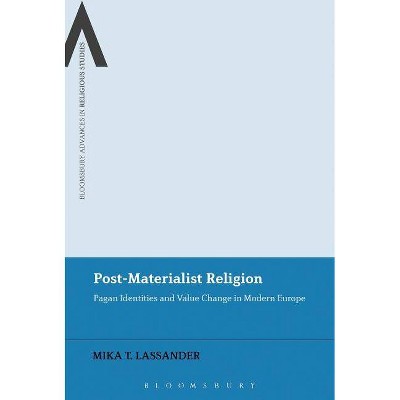 Post-Materialist Religion - (Bloomsbury Advances in Religious Studies) by  Mika T Lassander (Paperback)