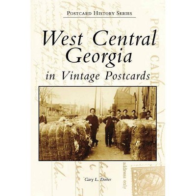 West Central Georgia in Vintage Postcards - by  Gary L Doster (Paperback)