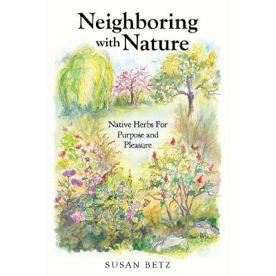 Neighboring With Nature - by  Susan M Betz (Paperback)