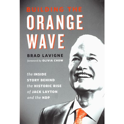 Building the Orange Wave - by  Brad LaVigne (Hardcover)