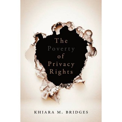 The Poverty of Privacy Rights - by  Khiara M Bridges (Paperback)