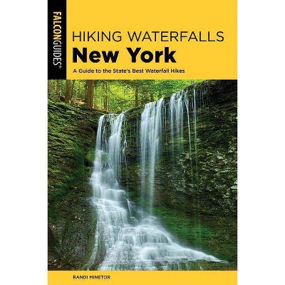 Hiking Waterfalls New York - 2nd Edition by  Randi Minetor (Paperback)